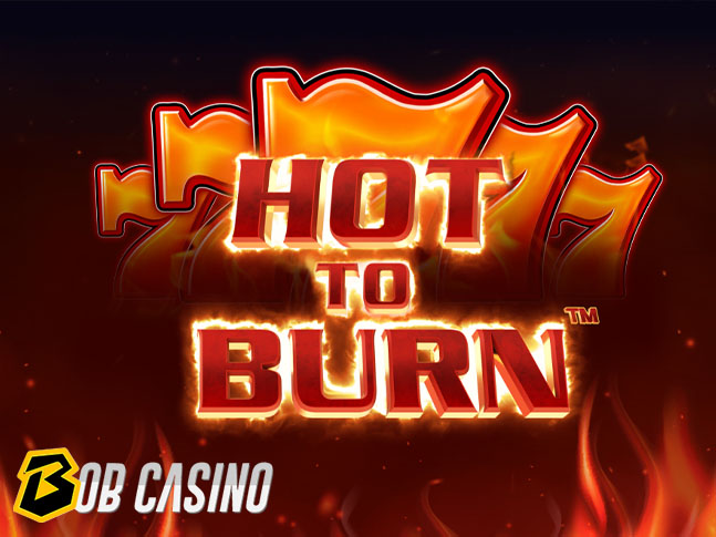 Hot to Burn Slot review on Bob Casino