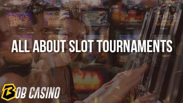 All about slot Tournaments in Casino