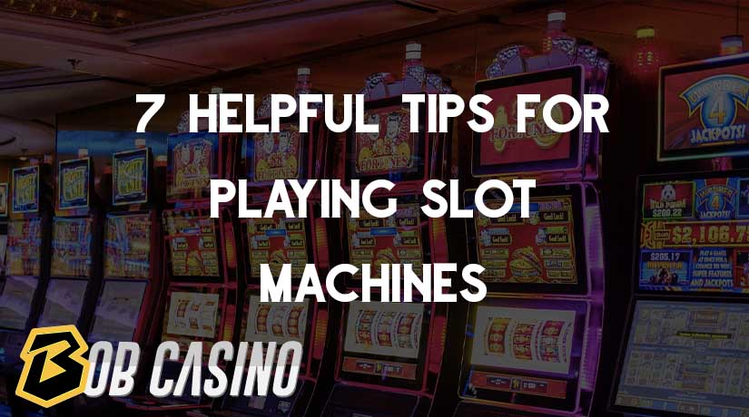 Helpful tips for playing slot machines