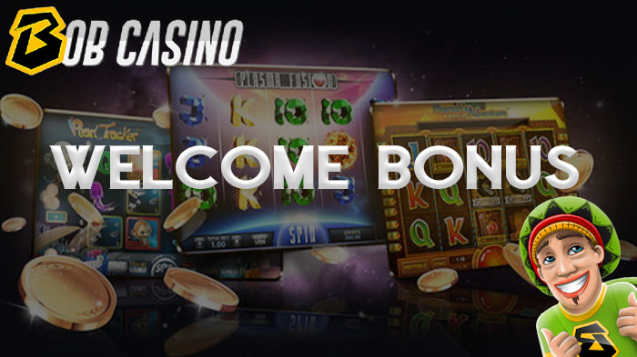 welcome bonus on bob casino