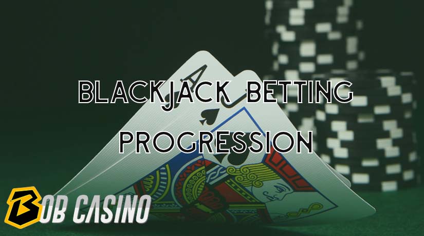 Blackjack progression betting strategy