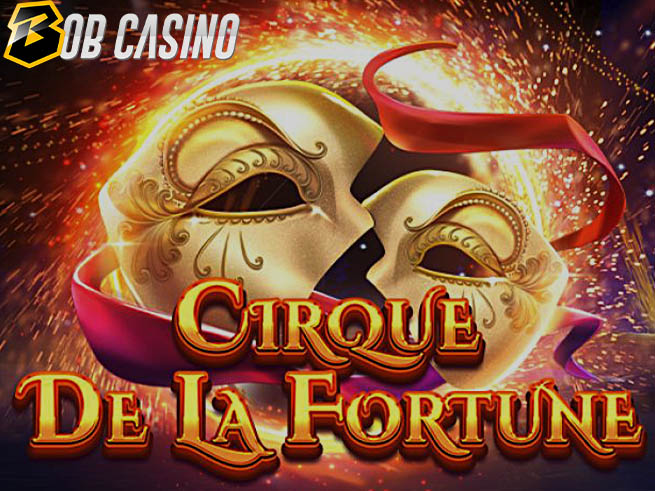 Cirque De La Fortune Slot Review on Bob Casino