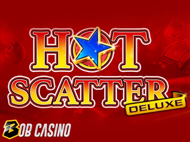 Hot Scatter Deluxe Slot Review on Bob Casino