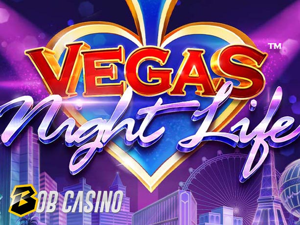 Vegas Night Life Slot review on Bob Casino